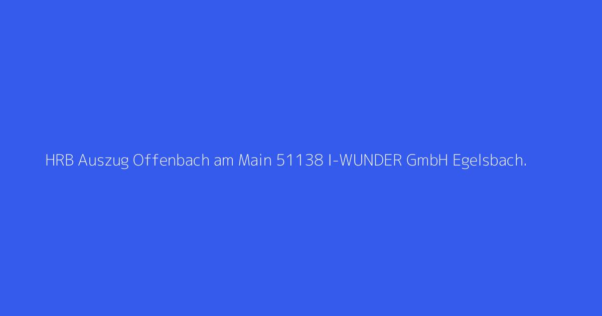 HRB Auszug Offenbach am Main 51138 I-WUNDER GmbH Egelsbach.